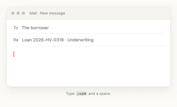 An email to the borrower about Loan 2026-HV-0318. Typing ;usm and a space becomes: Loan 2026-HV-0318 has been successfully submitted to the underwriting team for their detailed review. This means our file is moving into the next major phase of processing. I will monitor their feedback closely and update you as soon as I hear back.